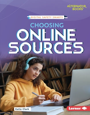 Choosing Online Sources by Clark, Katie