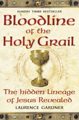 Bloodline of The Holy Grail: The Hidden Lineage of Jesus Revealed by Gardner, Laurence