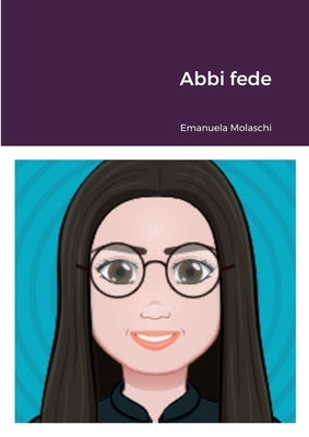 Abbi fede by Molaschi, Emanuela