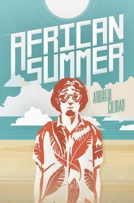 African Summer: The Story of a Fish out of Water by Gilman, John