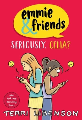 Emmie & Friends: Seriously, Celia?: A Graphic Novel by Libenson, Terri