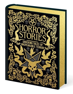 Horror Stories: Shocking Tales of Unspeakable Terror by Hodgson, William Hope