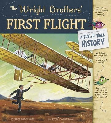 The Wright Brothers' First Flight: A Fly on the Wall History by Tejido, Jomike