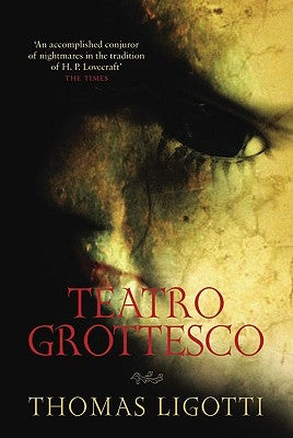 Teatro Grottesco by Ligotti, Thomas