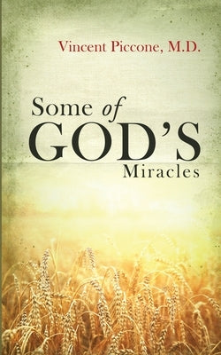 Some of God's Miracles by Piccone, Vincent A.
