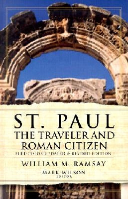 St. Paul the Traveler and Roman Citizen by Ramsay, William M.