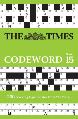 The Times Codeword 15: 200 Cracking Logic Puzzles by The Times Mind Games