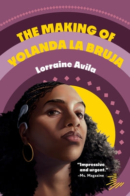 The Making of Yolanda La Bruja by Avila, Lorraine