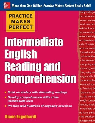 Practice Makes Perfect Intermediate English Reading and Comprehension by Engelhardt, Diane