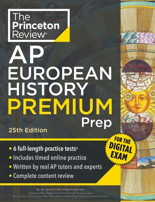 Princeton Review AP European History Premium Prep, 25th Edition: 6 Practice Tests + Digital Practice Online + Content Review by The Princeton Review