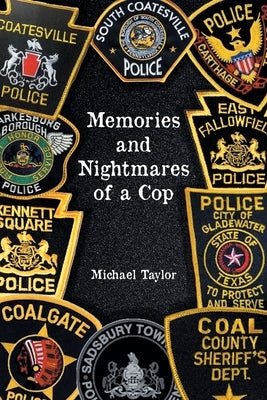 Memories and Nightmares of a Cop by Taylor, Michael