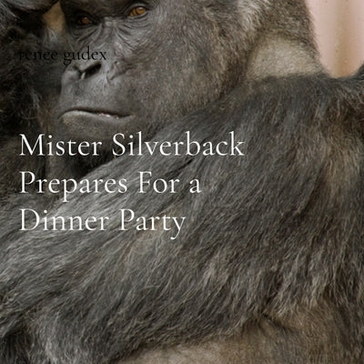 Mister Silverback Prepares For a Dinner Party by Gudex, Renee