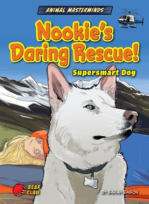 Nookie's Daring Rescue!: Supersmart Dog by Eason, Sarah