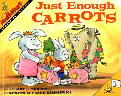 Just Enough Carrots: Mathstart Level 1: Comparing Amounts by Murphy, Stuart J.