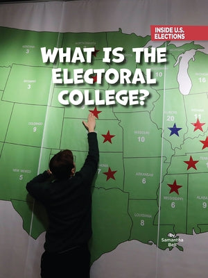 What Is the Electoral College? by Bell, Samantha