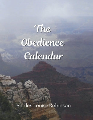 The Obedience Calendar by Robinson, Shirley Louise