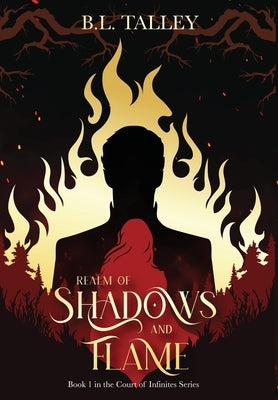 Realm of Shadows and Flame: Book 1 in the Court of Infinites Series by Talley, B. L.