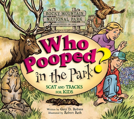 Who Pooped in the Park? Rocky Mountain National Park: Scat and Tracks for Kids by Robson, Gary D.