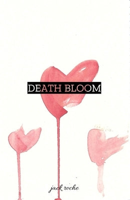 Death Bloom by Roche, Jack