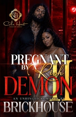 Pregnant By A Rich Demon 2: An Unhinged Romance by Brickhouse