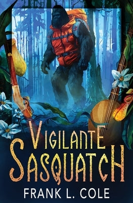 Vigilante Sasquatch by Cole, Frank