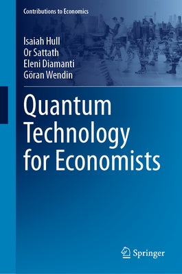 Quantum Technology for Economists by Hull, Isaiah