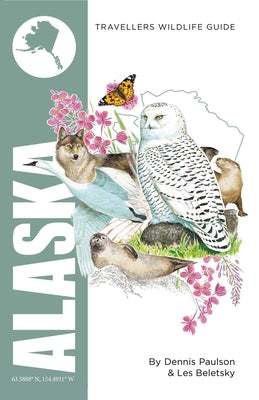 Alaska: Interlink Traveller's Wildlife Guide by Paulson, Dennis