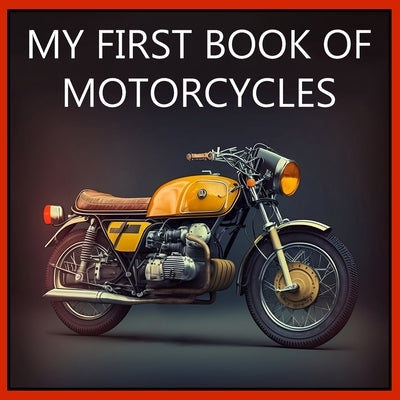 My First Book of Motorcycles: Colorful illustrations of all types of motorcycles by Sanz, Javier