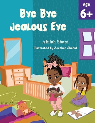 Bye Bye Jealous Eye by Shani, Akilah