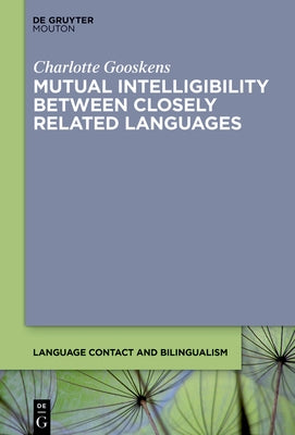 Mutual Intelligibility Between Closely Related Languages by Gooskens, Charlotte