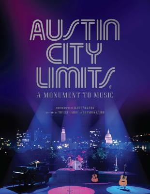 Austin City Limits: A Monument to Music by Laird, Tracey