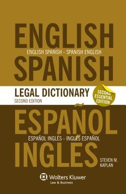 Essential English/Spanish and Spanish/English Legal Dictionary by Kaplan, Steven M.