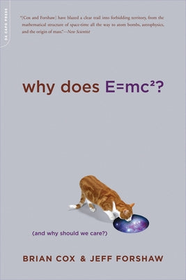 Why Does E=mc2?: (And Why Should We Care?) by Cox, Brian