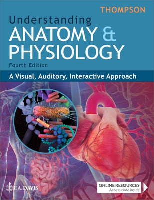 Understanding Anatomy & Physiology: A Visual, Auditory, Interactive Approach by Thompson, Gale Sloan