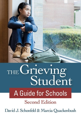 The Grieving Student: A Guide for Schools by Schonfeld, David J.