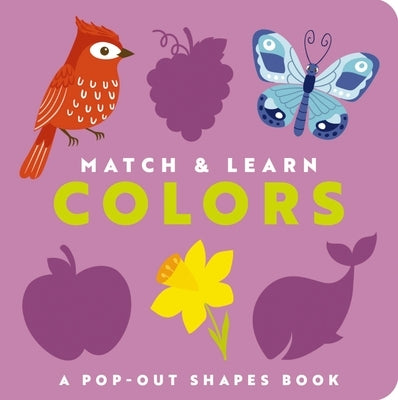 Match and Learn: Colors: A Pop-Out Shapes Book by Editors of Cider Mill Press