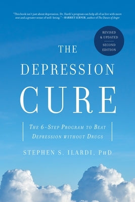 The Depression Cure: The 6-Step Program to Beat Depression Without Drugs by Ilardi, Stephen S.