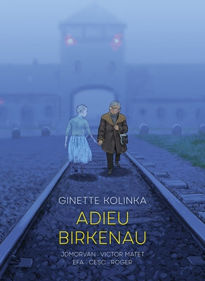 Adieu Birkenau: Ginette Kolinka's Story of Survival by Kolinka, Ginette