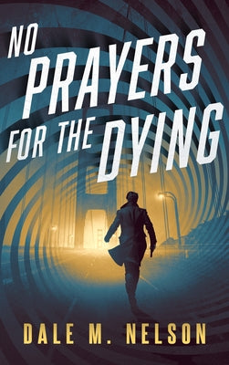 No Prayers for the Dying by Nelson, Dale M.