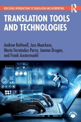 Translation Tools and Technologies by Rothwell, Andrew
