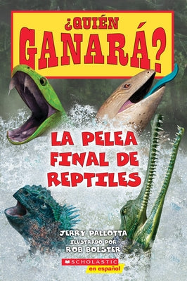 ¿Quién Ganará? La Pelea Final de Reptiles (Who Would Win? Ultimate Reptile Rumble) by Pallotta, Jerry