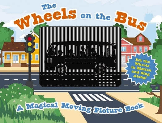 The Wheels on the Bus: A Sing-A-Long Moving Animation Book (Kid's Songs, Nursery Rhymes, Animated Book, Children's Book) by Cider Mill Press