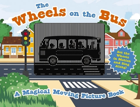 The Wheels on the Bus: A Sing-A-Long Moving Animation Book (Kid's Songs, Nursery Rhymes, Animated Book, Children's Book) by Cider Mill Press