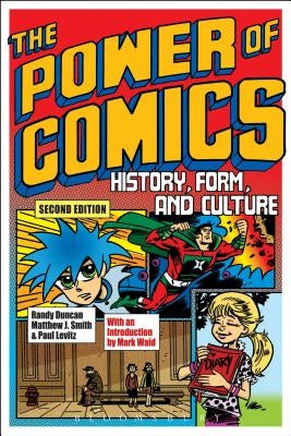 The Power of Comics: History, Form, and Culture by Duncan, Randy