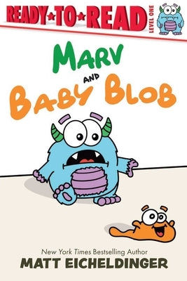Marv and Baby Blob: Ready-To-Read Level 1 by Eicheldinger, Matt