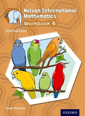 Nelson International Mathematics 2nd Edition Workbook 6 by Morrison, Karen