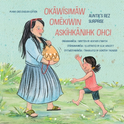 Ok&#257;w&#299;sim&#257;w Om&#275;kiwin Ask&#299;hk&#257;nihk Ohci/Auntie's Rez Surprise by O'Watch, Heather