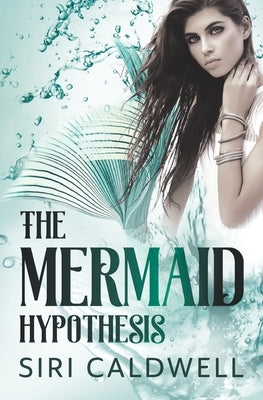 The Mermaid Hypothesis by Caldwell, Siri