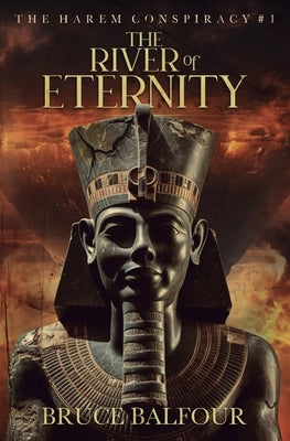 The River of Eternity: Book 1 of The Harem Conspiracy by Balfour, Bruce