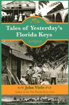 Tales of Yesterday's Florida Keys by Viele, John